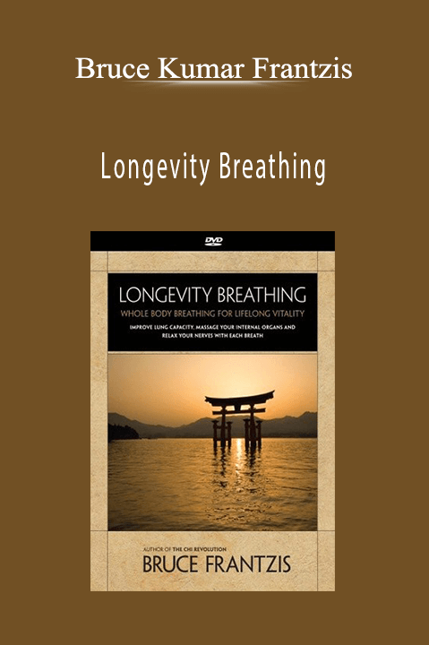 Bruce Kumar Frantzis - Longevity Breathing