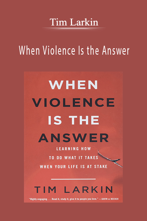 Tim Larkin - When Violence Is the Answer