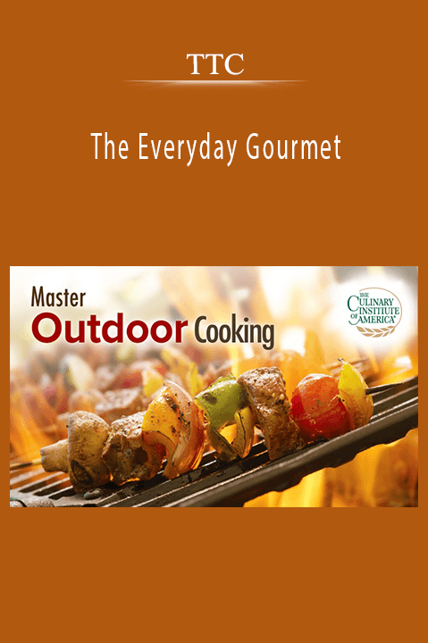 TTC - The Everyday Gourmet How to Master Outdoor Cooking