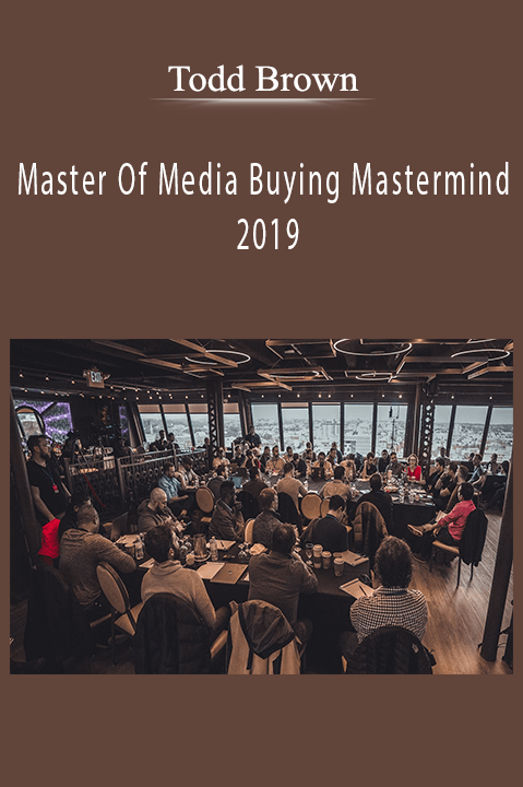 Todd Brown - Master Of Media Buying Mastermind 2019