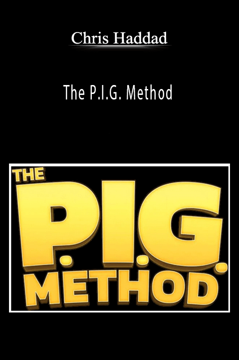 Chris Haddad - The P.I.G. Method