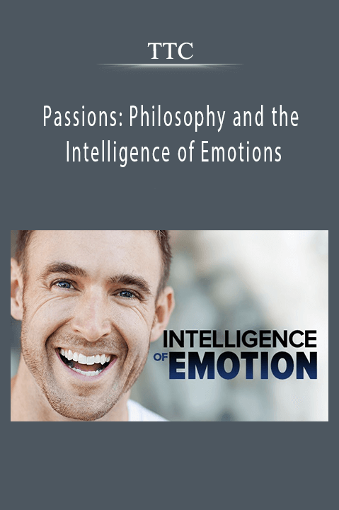 TTC - Passions Philosophy and the Intelligence of Emotions