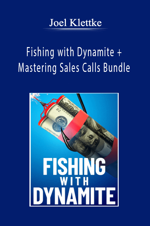 Joel Klettke - Fishing with Dynamite + Mastering Sales Calls Bundle