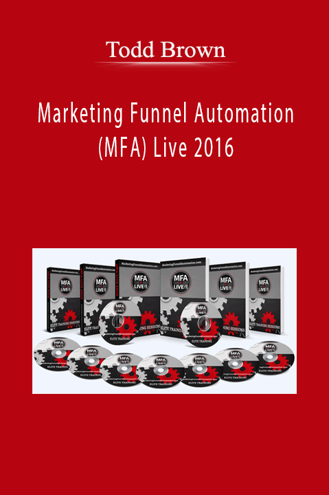 Marketing Funnel Automation (MFA) Live 2016 - Todd Brown