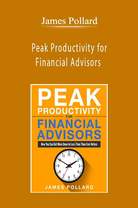 James Pollard - Peak Productivity for Financial Advisors