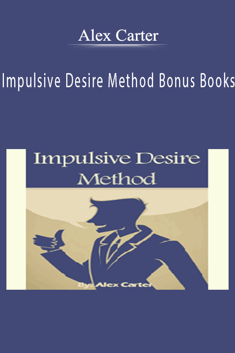 Alex Carter - Impulsive Desire Method Bonus Books.