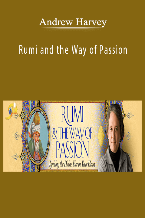 Andrew Harvey - Rumi and the Way of Passion