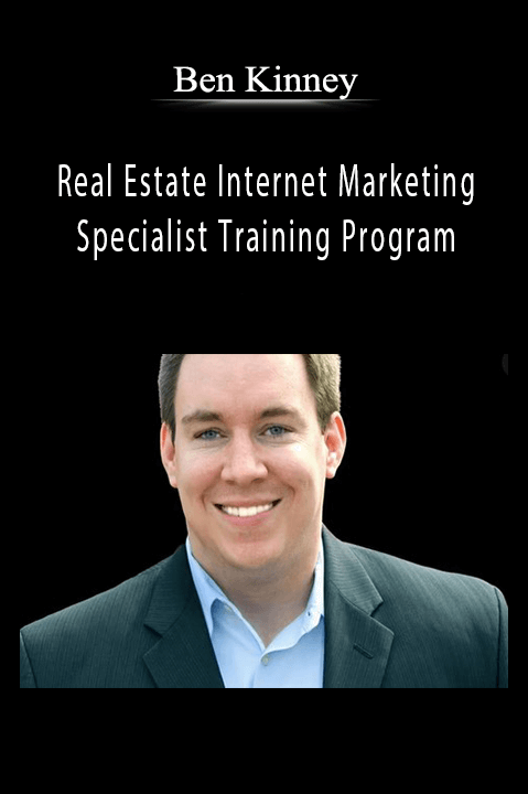 Ben Kinney - Real Estate Internet Marketing Specialist Training Program.