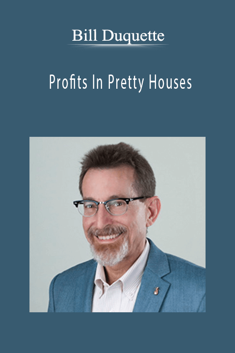 Bill Duquette - Profits In Pretty Houses.