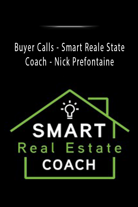 Buyer Calls - Smart Reale State Coach - Nick Prefontaine.