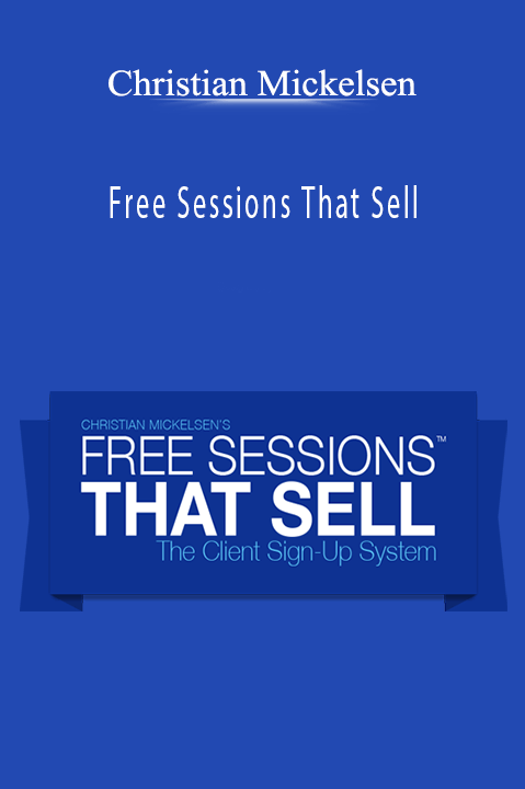 Christian Mickelsen - Free Sessions That Sell