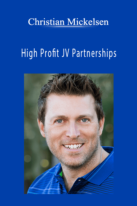 Christian Mickelsen - High Profit JV Partnerships