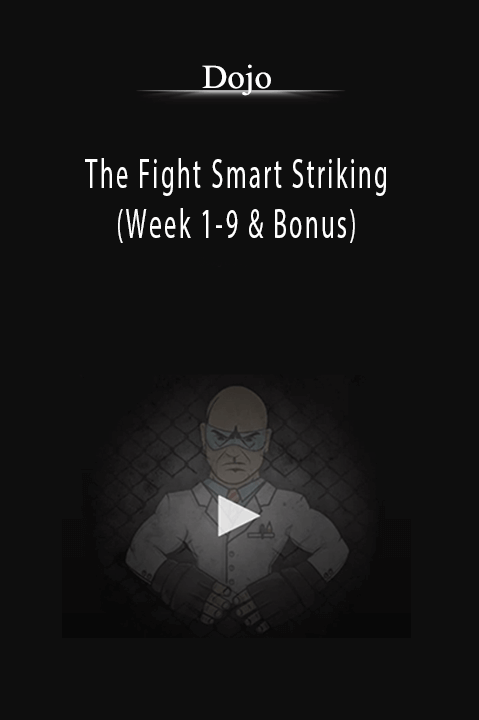 Dojo - The Fight Smart Striking (Week 1-9 & Bonus)