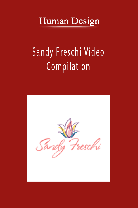 Human Design - Sandy Freschi Video Compilation