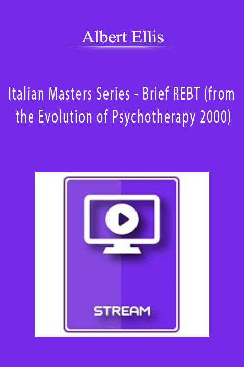 Italian Masters Series - Brief REBT (from the Evolution of Psychotherapy 2000) - Albert Ellis