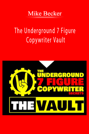 Mike Becker – The Underground 7 Figure Copywriter Vault