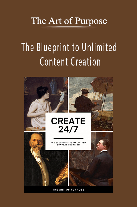 The Art of Purpose - The Blueprint to Unlimited Content Creation