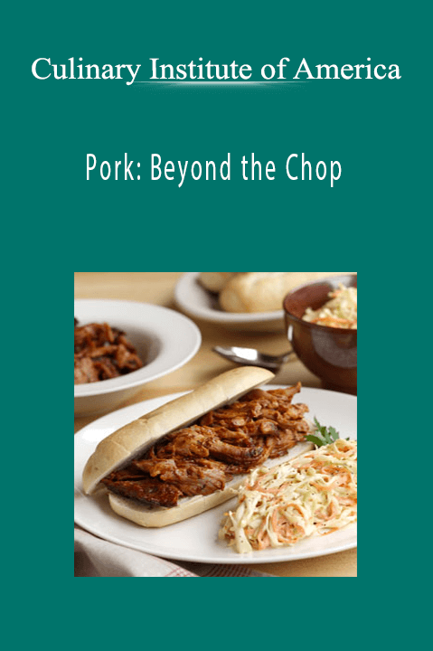 Culinary Institute of America - Pork: Beyond the Chop