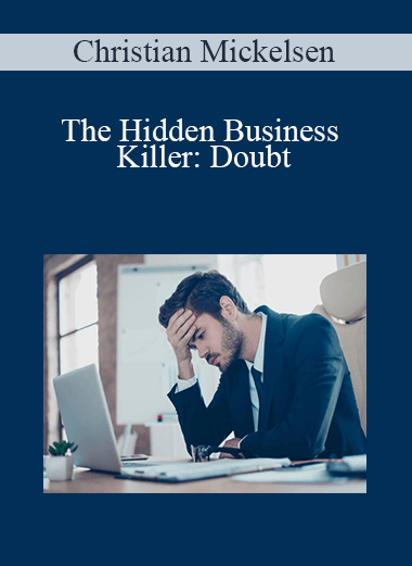 Christian Mickelsen - The Hidden Business Killer: Doubt