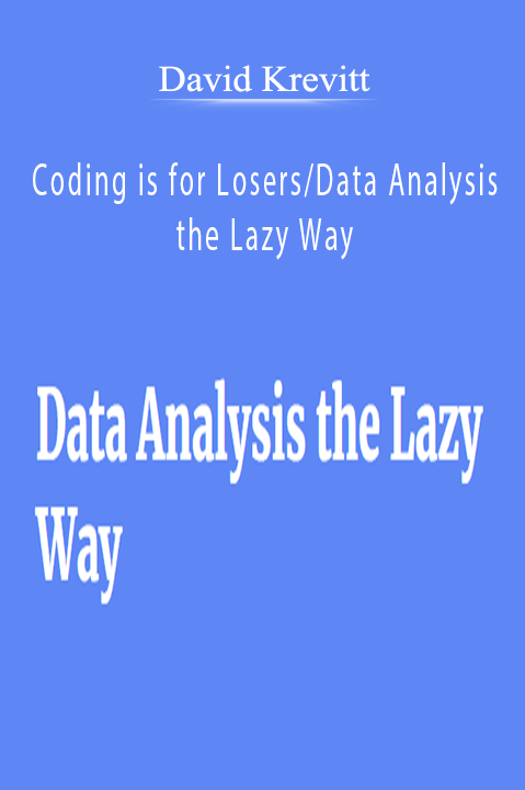 David Krevitt - Coding is for LosersData Analysis the Lazy Way