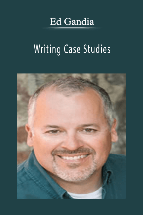 Ed Gandia – Writing Case Studies